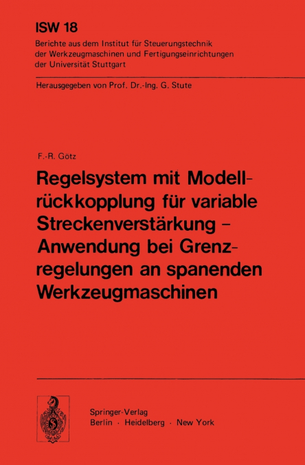 Regelsystem mit Modellrückkopplung für variable Streckenverstärkung - Anwendung bei Grenzregelungen an spanenden Werkzeugmaschinen