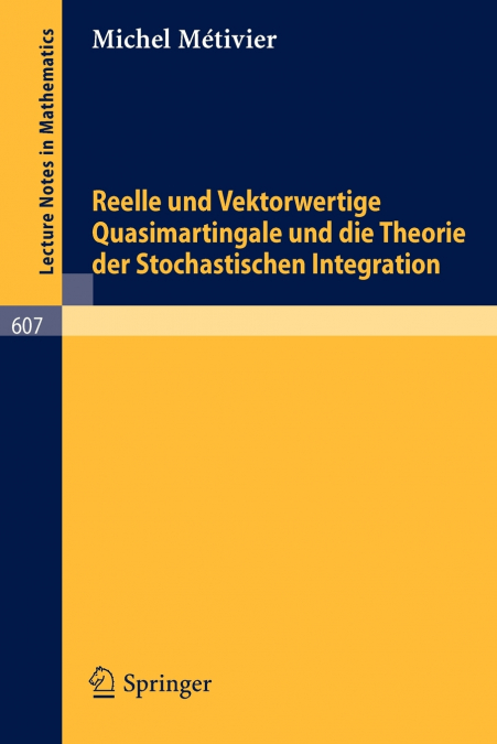 Reelle und Vektorwertige Quasimartingale und die Theorie der stochastischen Integration