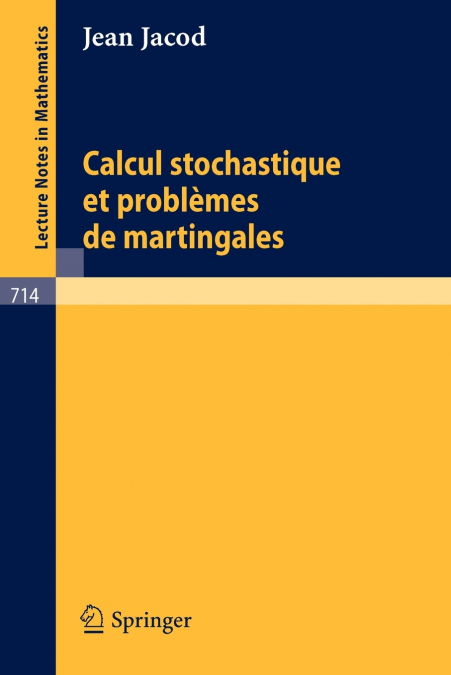 Calcul Stochastique Et Problemes de Martingales