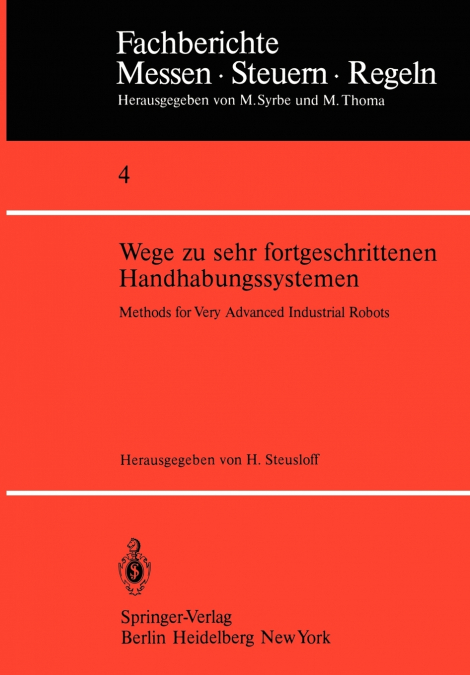 Wege zu sehr fortgeschrittenen Handhabungssystemen / Methods of Very Advanced Industrial Robots
