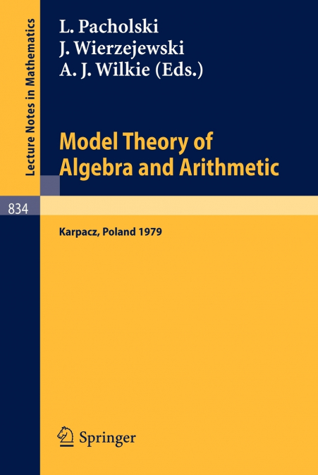 Model Theory of Algebra and Arithmetic