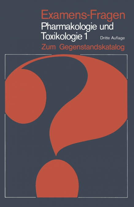 Examens-Fragen Pharmakologie Und Toxikologie Zum Gegenstandskatalog