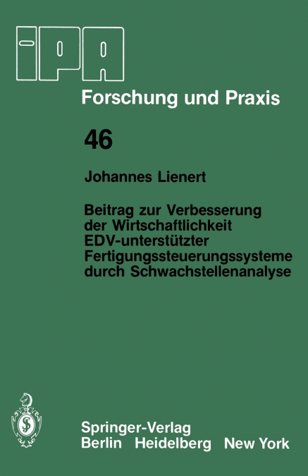 Beitrag zur Verbesserung der Wirtschaftlichkeit EDV-unterstützter Fertigungssteuerungssysteme durch Schwachstellenanalyse