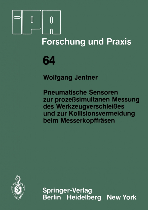 Pneumatische Sensoren zur prozeßsimultanen Messung des Werkzeugverschleißes und zur Kollisionsvermeidung beim Messerkopffräsen