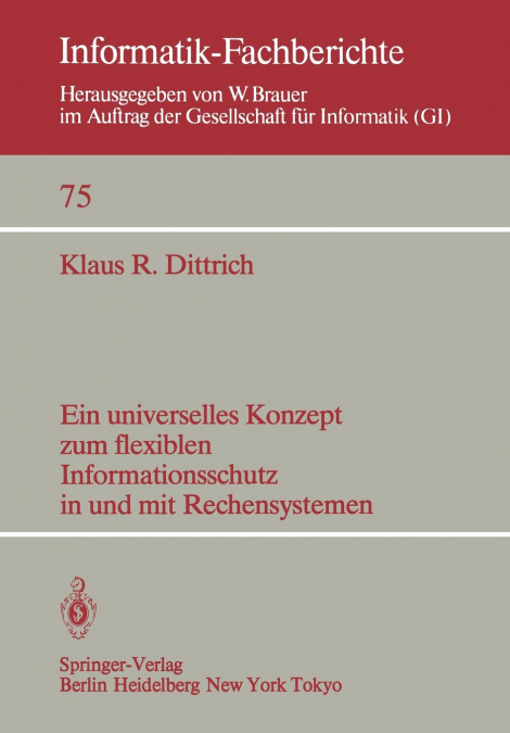 Ein Universelles Konzept Zum Flexiblen Informationsschutz in Und Mit Rechensystemen