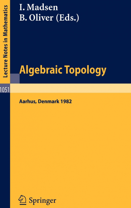 Algebraic Topology. Aarhus 1982