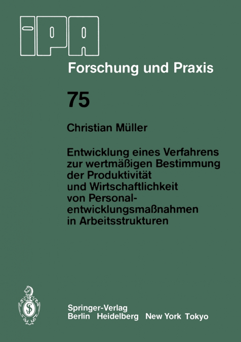 Entwicklung eines Verfahrens zur wertmäßigen Bestimmung der Produktivität und Wirtschaftlichkeit von Personalentwicklungmaßnahmen in Arbeitsstrukturen