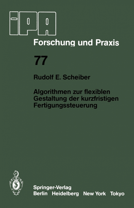 Algorithmen zur flexiblen Gestaltung der kurzfristigen Fertigungssteuerung