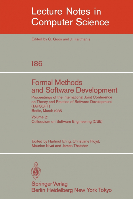 Formal Methods and Software Development. Proceedings of the International Joint Conference on Theory and Practice of Software Development (TAPSOFT), Berlin, March 25-29, 1985