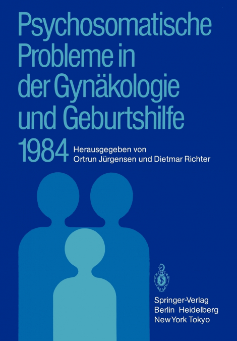 Psychosomatische Probleme in der Gynäkologie und Geburtshilfe 1984