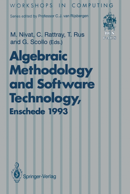 Algebraic Methodology and Software Technology (AMAST’93)