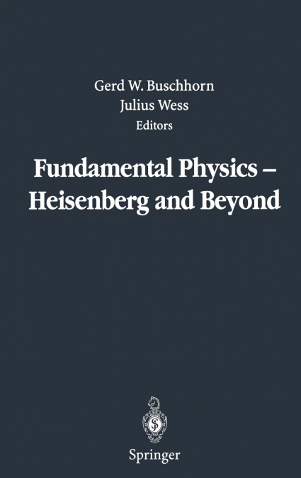 Fundamental Physics - Heisenberg and Beyond