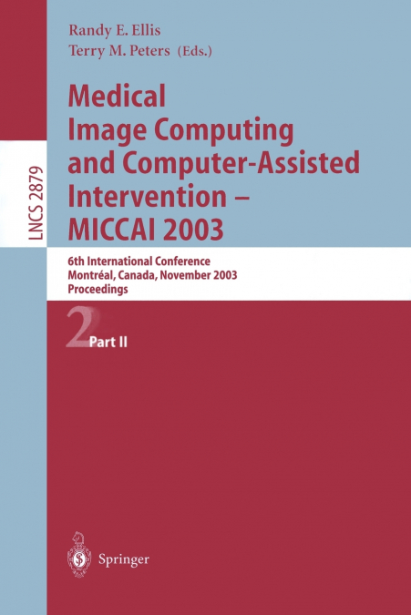 Medical Image Computing and Computer-Assisted Intervention - Miccai 2003