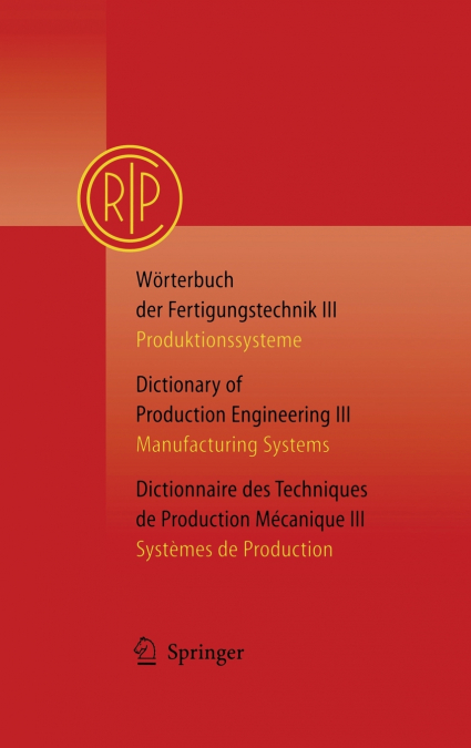 Worterbuch Der Fertigungstechnik Bd. 3 / Dictionary of Production Engineering Vol. 3 / Dictionnaire Des Techniques de Production Mecanique Vol. 3