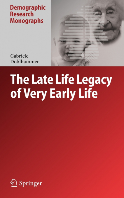 The Late Life Legacy of Very Early Life