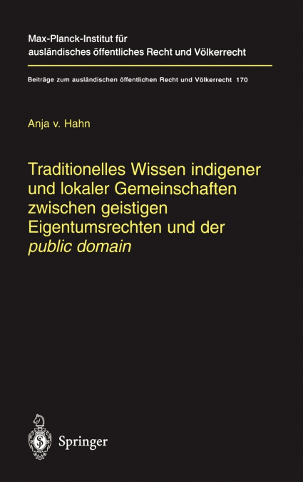 Traditionelles Wissen indigener und lokaler Gemeinschaften zwischen geistigen Eigentumsrechten und der 'public domain'