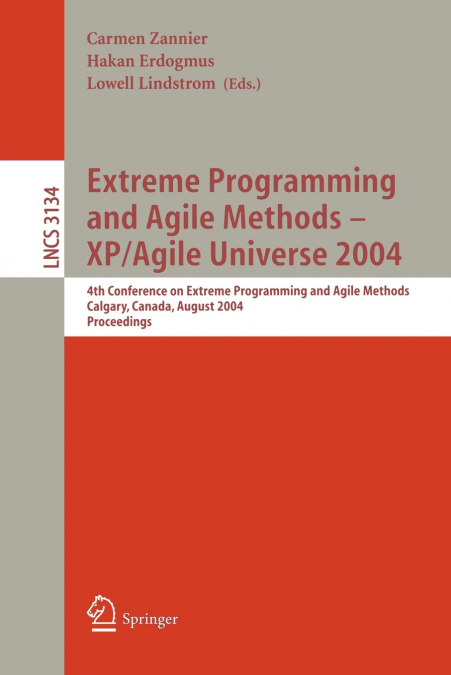 Extreme Programming and Agile Methods - XP/Agile Universe 2004