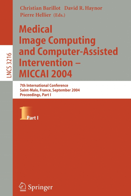 Medical Image Computing and Computer-Assisted Intervention -- Miccai 2004