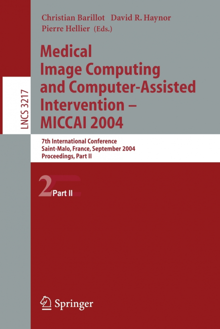 Medical Image Computing and Computer-Assisted Intervention -- Miccai 2004