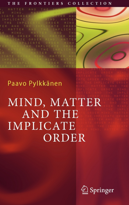 Mind, Matter and the Implicate Order