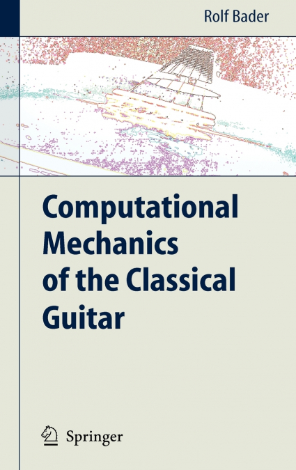 Computational Mechanics of the Classical Guitar