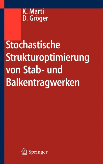 Stochastische Strukturoptimierung von Stab- und Balkentragwerken