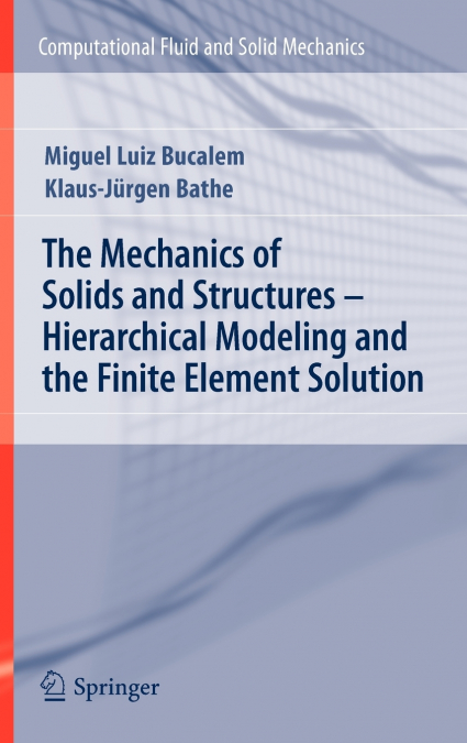 The Mechanics of Solids and Structures - Hierarchical Modeling and the Finite Element Solution