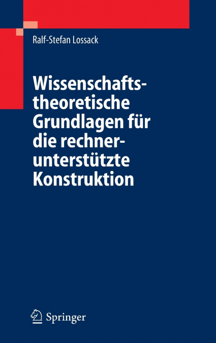 Wissenschaftstheoretische Grundlagen Fur Die Rechnerunterstutzte Konstruktion