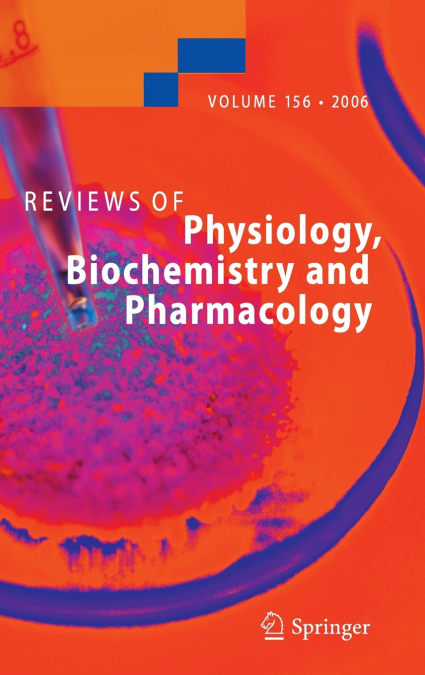 Reviews of Physiology, Biochemistry and Pharmacology 156