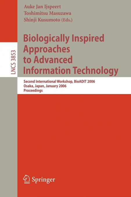 Biologically Inspired Approaches to Advanced Information Technology