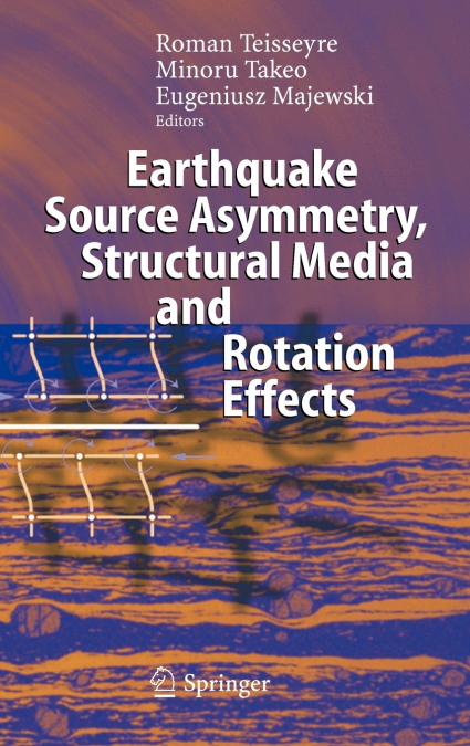 Earthquake Source Asymmetry, Structural Media and Rotation Effects