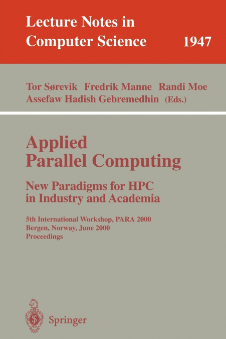 Applied Parallel Computing. New Paradigms for HPC in Industry and Academia