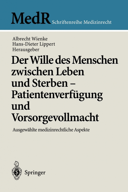Der Wille des Menschen zwischen Leben und Sterben - Patientenverfügung und Vorsorgevollmacht