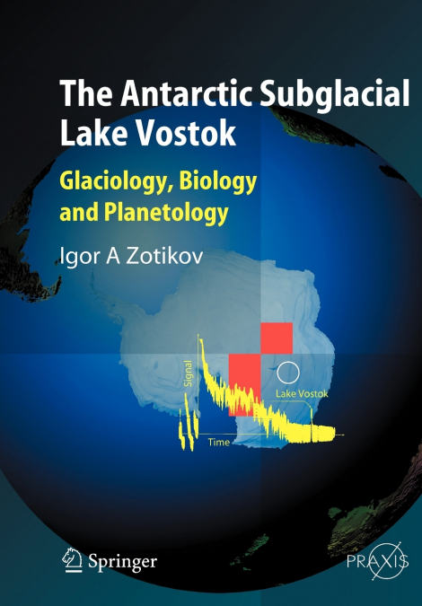 The Antarctic Subglacial Lake Vostok