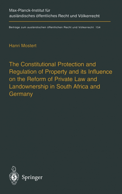 The Constitutional Protection and Regulation of Property and its Influence on the Reform of Private Law and Landownership in South Africa and Germany