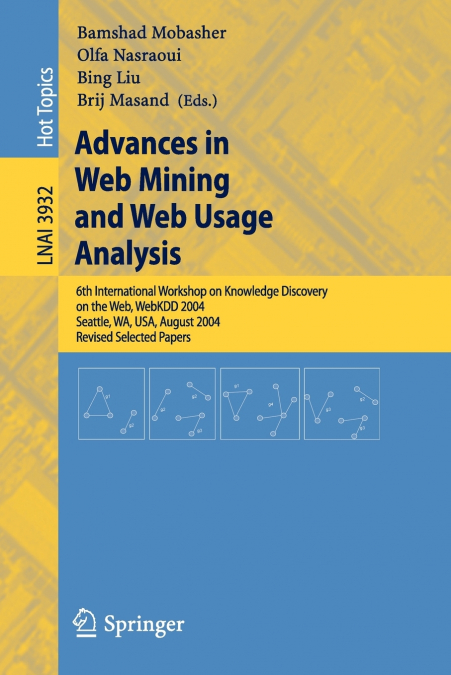 Advances in Web Mining and Web Usage Analysis