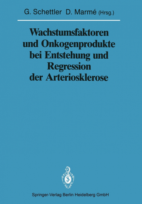 Wachstumsfaktoren und Onkogenprodukte bei Entstehung und Regression der Arteriosklerose