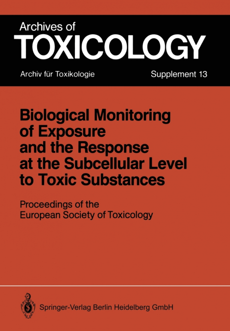 Biological Monitoring of Exposure and the Response at the Subcellular Level to Toxic Substances