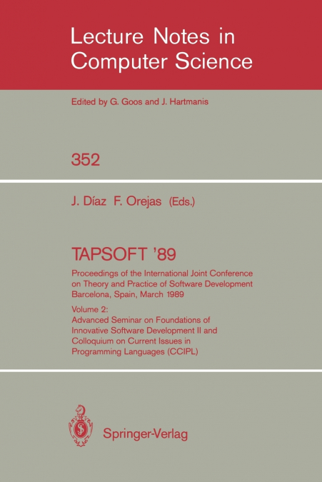 TAPSOFT ’89. Proceedings of the International Joint Conference on Theory and Practice of Software Development Barcelona, Spain, March 13-17, 1989