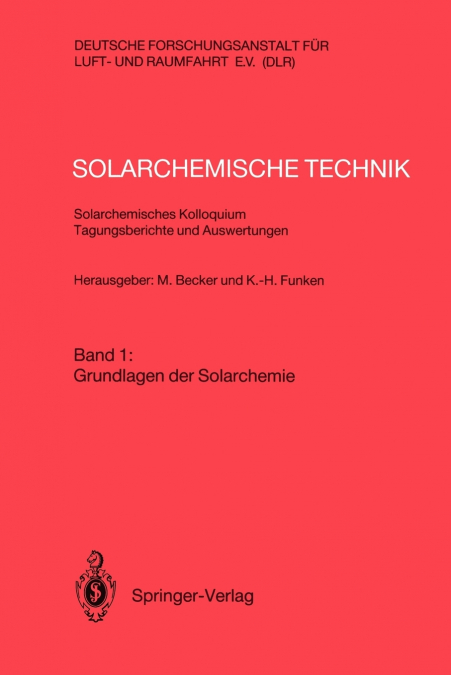 Solarchemische Technik Solarchemisches Kolloquium 12. Und 13. Juni 1989 in Koln-Porz Tagungsberichte Und Auswertungen