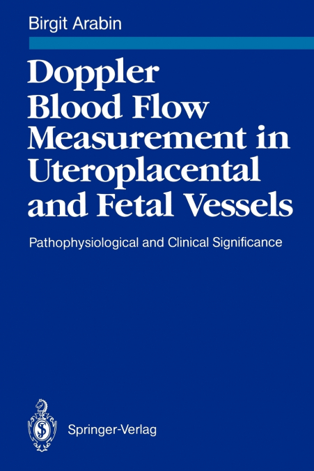 Doppler Blood Flow Measurement in Uteroplacental and Fetal Vessels