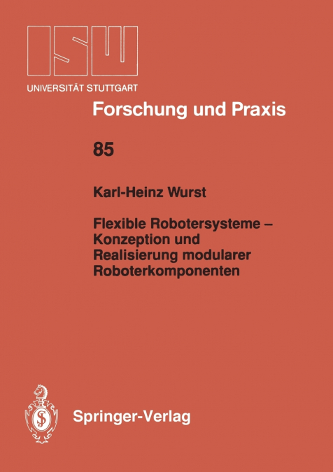 Flexible Robotersysteme - Konzeption und Realisierung modularer Roboterkomponenten