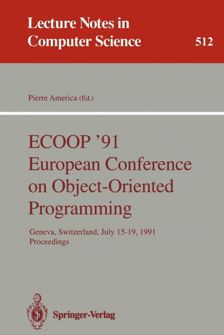 ECOOP ’91 European Conference on Object-Oriented Programming