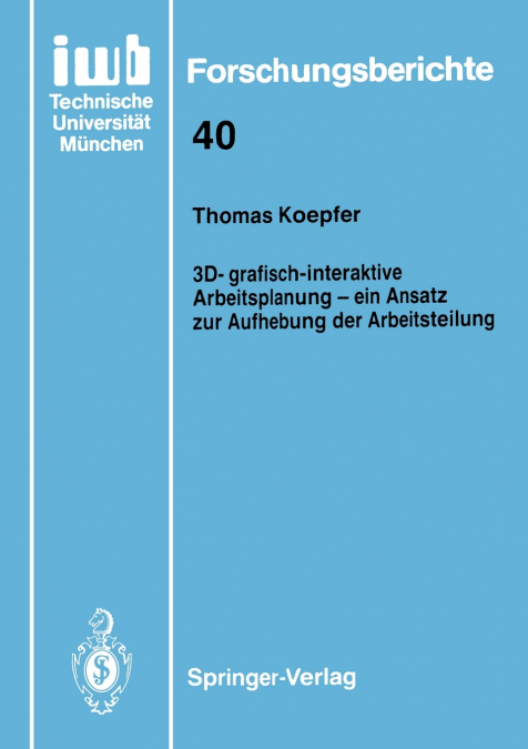 3D-grafisch-interaktive Arbeitsplanung - ein Ansatz zur Aufhebung der Arbeitsteilung
