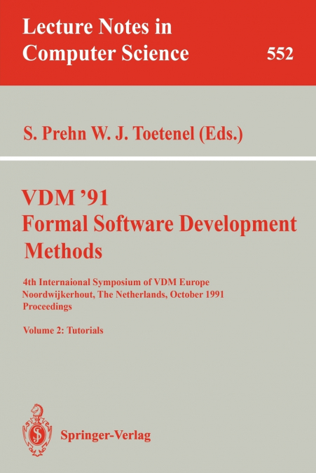 VDM ’91. Formal Software Development Methods. 4th International Symposium of VDM Europe, Noordwijkerhout, The Netherlands, October 21-25, 1991. Proceedings
