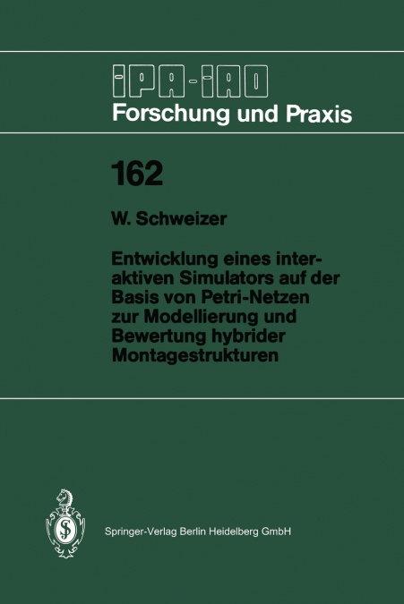 Entwicklung Eines Interaktiven Simulators Auf Der Basis Von Petri-Netzen Zur Modellierung Und Bewertung Hybrider Montagestrukturen