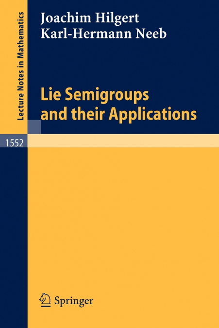 Lie Semigroups and their Applications