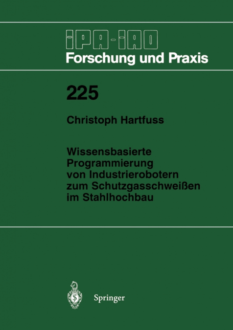 Wissensbasierte Programmierung von Industrierobotern zum Schutzgasschweißen im Stahlhochbau