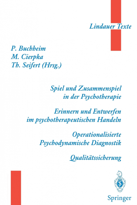 Spiel und Zusammenspiel in der Psychotherapie - Erinnern und Entwerfen im psychotherapeutischen Handeln - Operationalisierte Psychodynamische Diagnostik - Qualitätssicherung