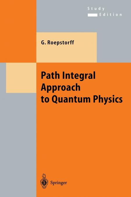 Path Integral Approach to Quantum Physics